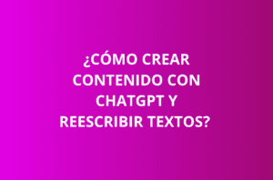 Tips para crear textos con ChatGPT y Reescribir texto 2023