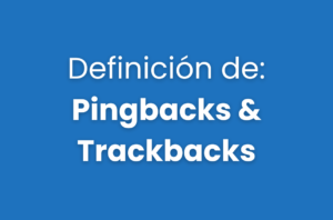 ¿Qué son los Pingbacks y Trackbacks? Explicación Completa